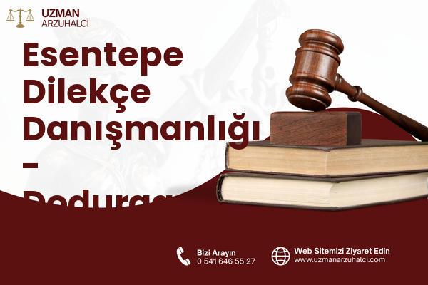 Esentepe Dilekçe Danışmanlığı - Dodurga
