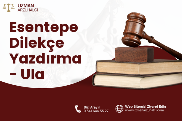Esentepe Dilekçe Yazdırma - Ula