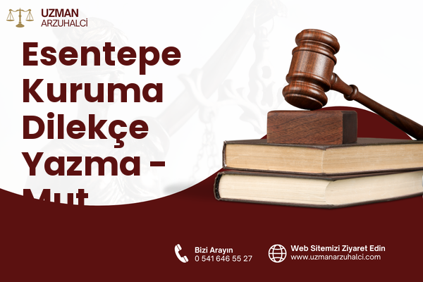 Esentepe Kuruma Dilekçe Yazma - Mut