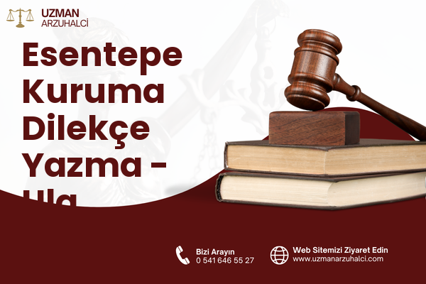 Esentepe Kuruma Dilekçe Yazma - Ula