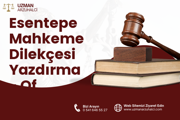 Esentepe Mahkeme Dilekçesi Yazdırma - Of