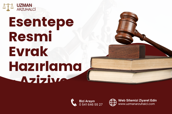 Esentepe Resmi Evrak Hazırlama - Aziziye