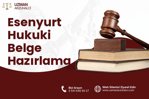 Esenyurt Hukuki Belge Hazırlama