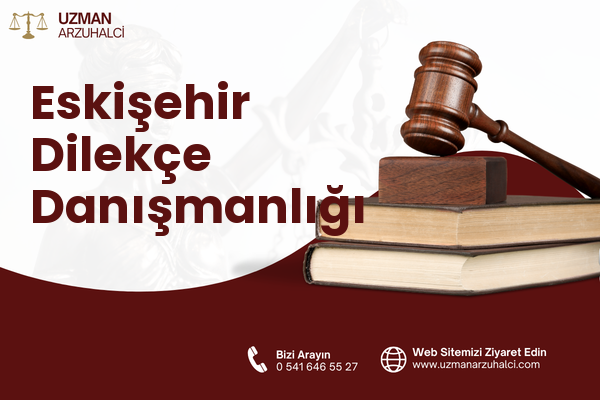 Eskişehir Dilekçe Danışmanlığı