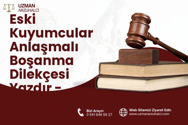 Eski Kuyumcular Anlaşmalı Boşanma Dilekçesi Yazdır - Karesi
