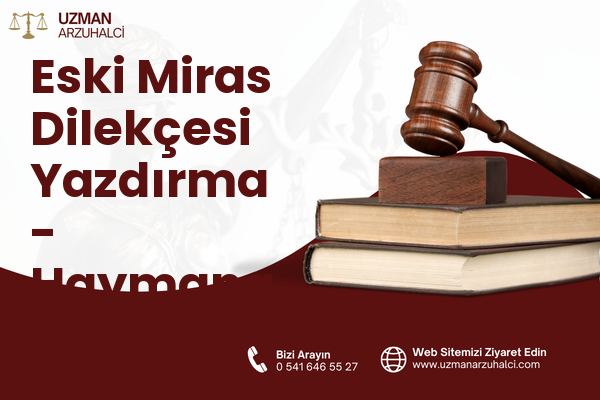 Eski Miras Dilekçesi Yazdırma - Haymana