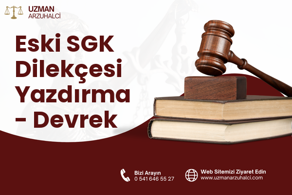 Eski SGK Dilekçesi Yazdırma - Devrek