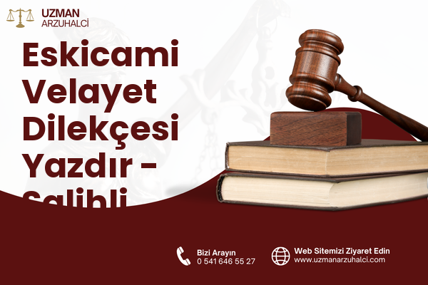 Eskicami Velayet Dilekçesi Yazdır - Salihli
