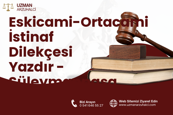 Eskicami-Ortacami İstinaf Dilekçesi Yazdır - Süleymanpaşa