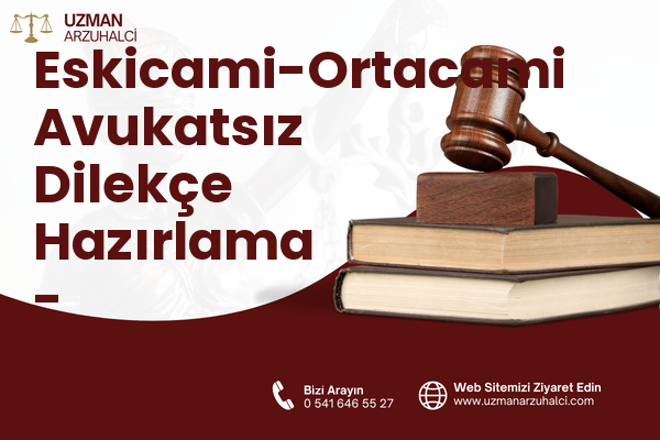 Eskicami-Ortacami Avukatsız Dilekçe Hazırlama - Süleymanpaşa