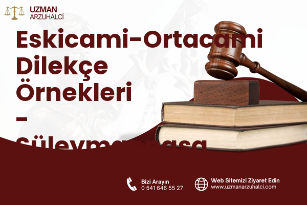 Eskicami-Ortacami Dilekçe Örnekleri - Süleymanpaşa