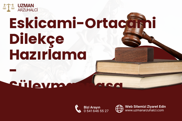 Eskicami-Ortacami Dilekçe Hazırlama - Süleymanpaşa