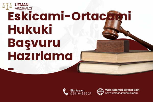 Eskicami-Ortacami Hukuki Başvuru Hazırlama - Süleymanpaşa