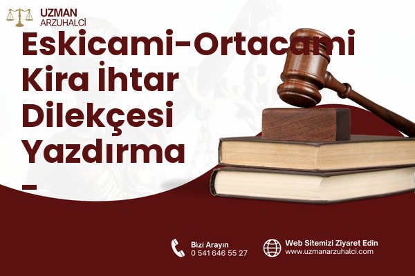 Eskicami-Ortacami Kira İhtar Dilekçesi Yazdırma - Süleymanpaşa