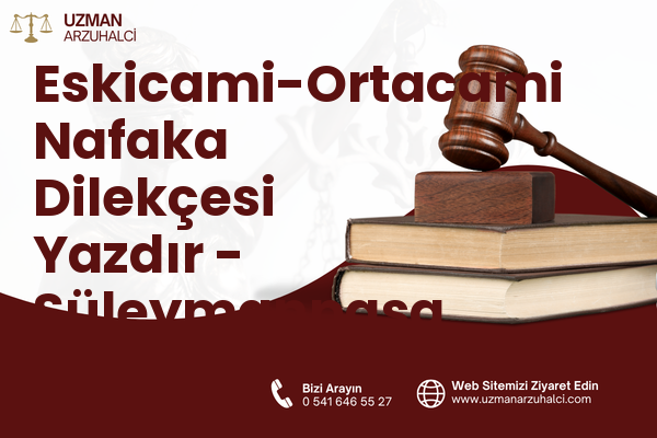 Eskicami-Ortacami Nafaka Dilekçesi Yazdır - Süleymanpaşa