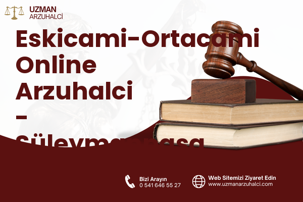 Eskicami-Ortacami Online Arzuhalci - Süleymanpaşa