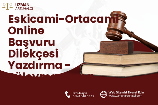 Eskicami-Ortacami Online Başvuru Dilekçesi Yazdırma - Süleymanpaşa