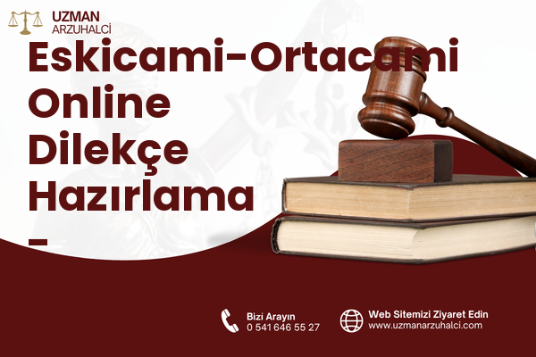 Eskicami-Ortacami Online Dilekçe Hazırlama - Süleymanpaşa