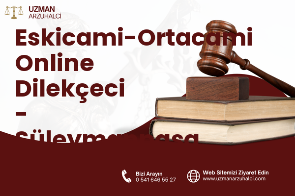 Eskicami-Ortacami Online Dilekçeci - Süleymanpaşa