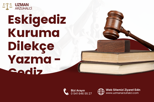 Eskigediz Kuruma Dilekçe Yazma - Gediz