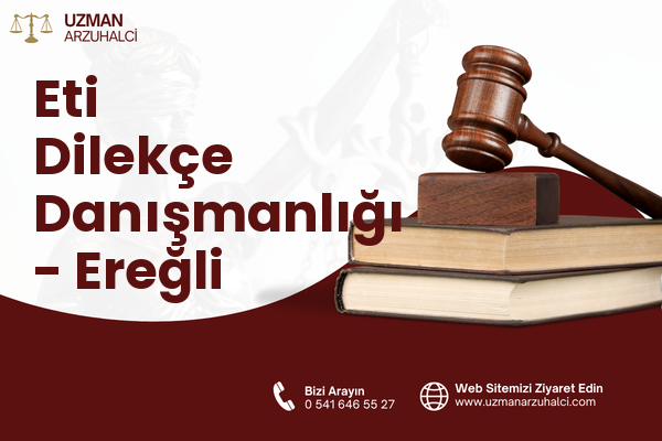 Eti Dilekçe Danışmanlığı - Ereğli