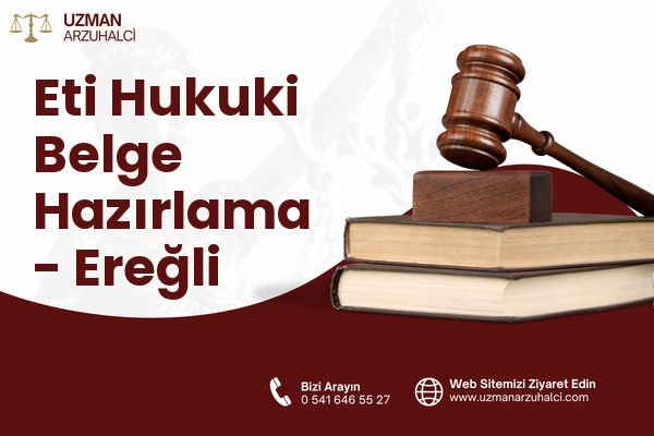 Eti Hukuki Belge Hazırlama - Ereğli