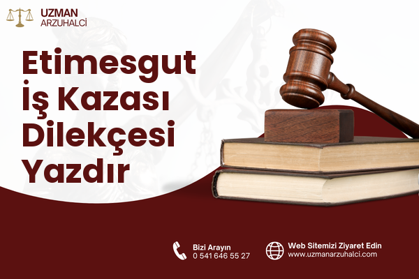 Etimesgut İş Kazası Dilekçesi Yazdır