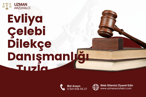 Evliya Çelebi Dilekçe Danışmanlığı - Tuzla