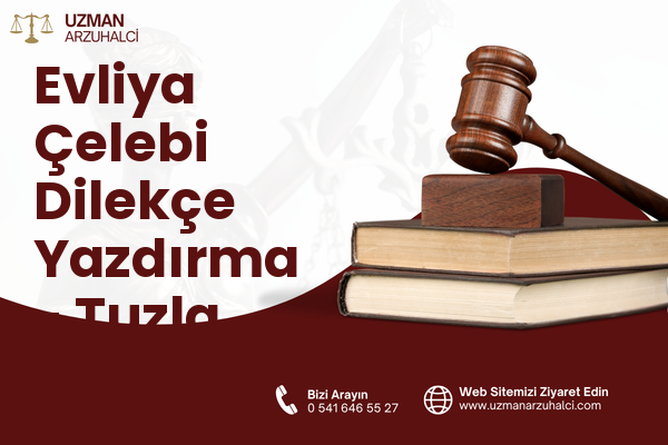 Evliya Çelebi Dilekçe Yazdırma - Tuzla