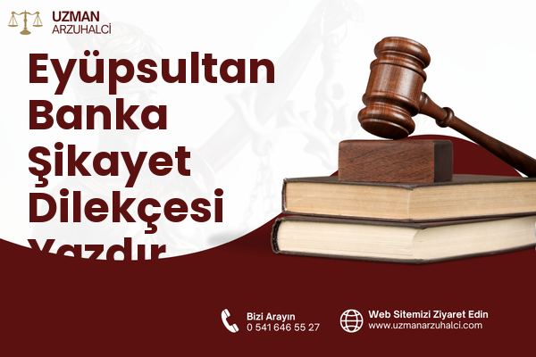 Eyüpsultan Banka Şikayet Dilekçesi Yazdır