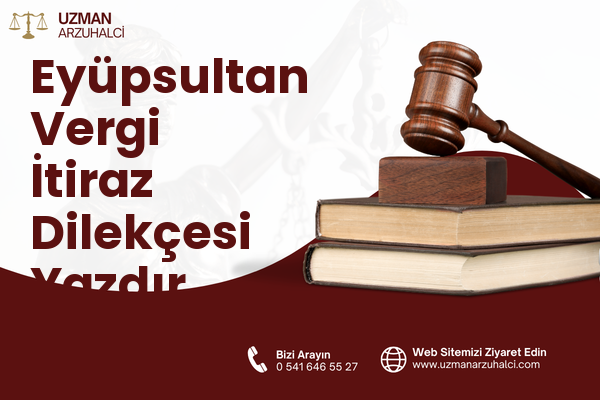 Eyüpsultan Vergi İtiraz Dilekçesi Yazdır