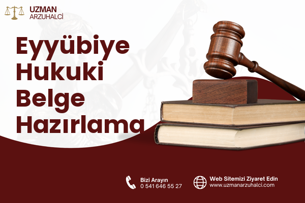 Eyyübiye Hukuki Belge Hazırlama