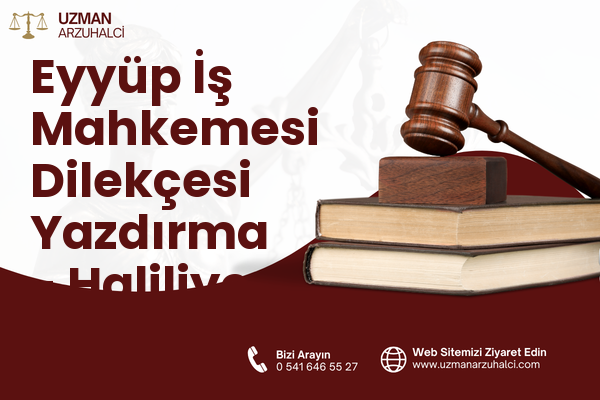 Eyyüp İş Mahkemesi Dilekçesi Yazdırma - Haliliye