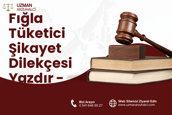 Fığla Tüketici Şikayet Dilekçesi Yazdır - Alanya
