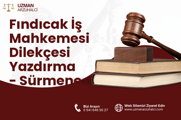 Fındıcak İş Mahkemesi Dilekçesi Yazdırma - Sürmene