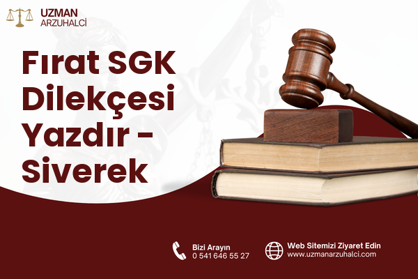 Fırat SGK Dilekçesi Yazdır - Siverek