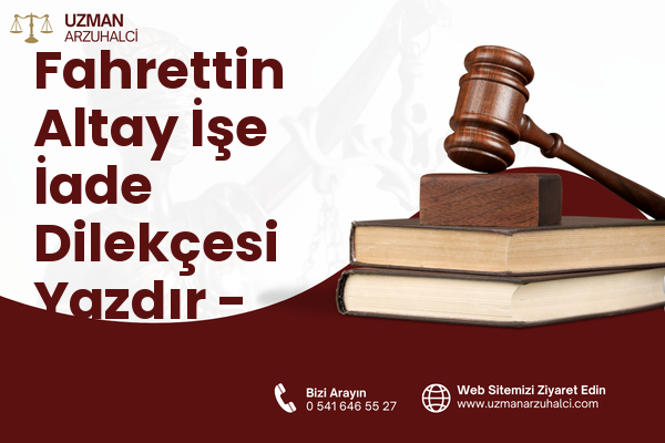 Fahrettin Altay İşe İade Dilekçesi Yazdır - Karabağlar