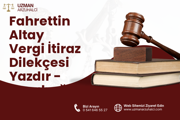 Fahrettin Altay Vergi İtiraz Dilekçesi Yazdır - Karabağlar