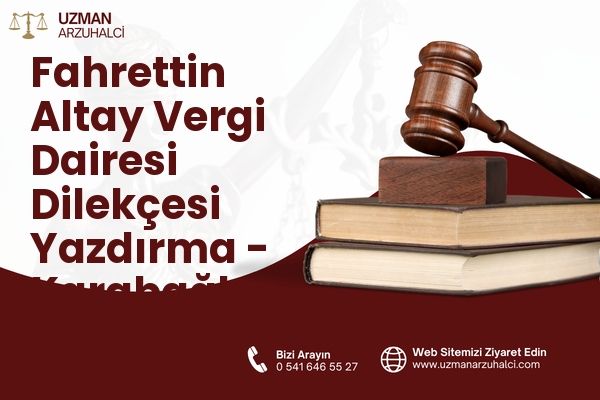 Fahrettin Altay Vergi Dairesi Dilekçesi Yazdırma - Karabağlar