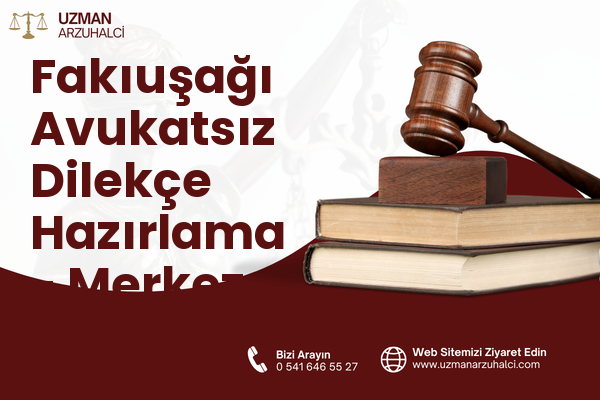 Fakıuşağı Avukatsız Dilekçe Hazırlama - Merkez