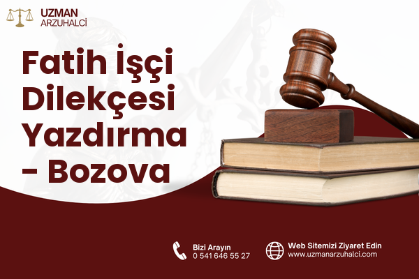 Fatih İşçi Dilekçesi Yazdırma - Bozova