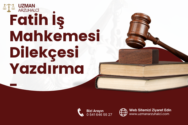 Fatih İş Mahkemesi Dilekçesi Yazdırma - Günyüzü