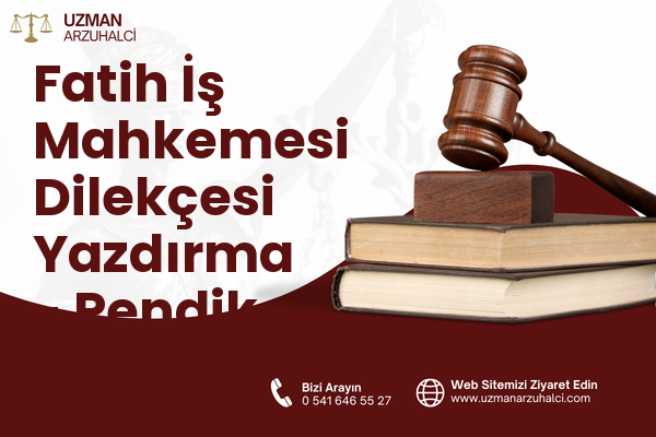 Fatih İş Mahkemesi Dilekçesi Yazdırma - Pendik