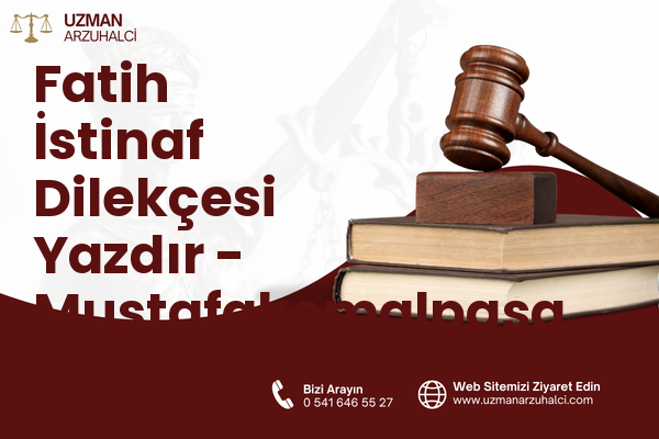 Fatih İstinaf Dilekçesi Yazdır - Mustafakemalpaşa