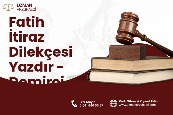 Fatih İtiraz Dilekçesi Yazdır - Demirci