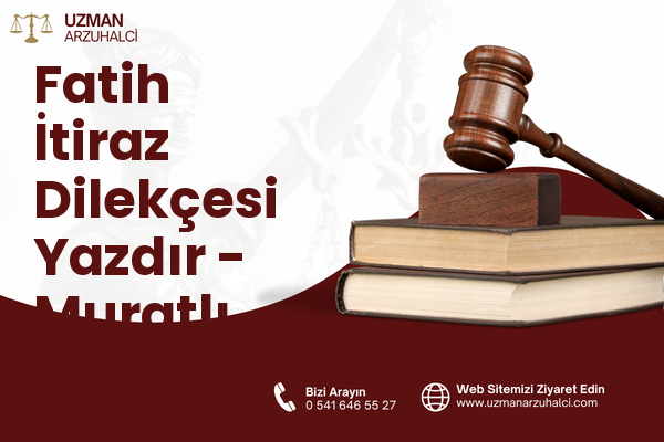 Fatih İtiraz Dilekçesi Yazdır - Muratlı