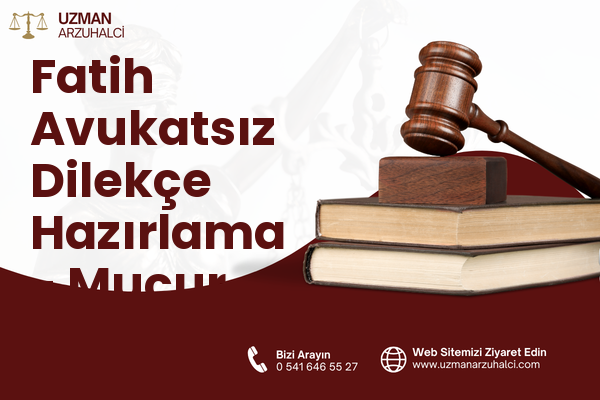 Fatih Avukatsız Dilekçe Hazırlama - Mucur