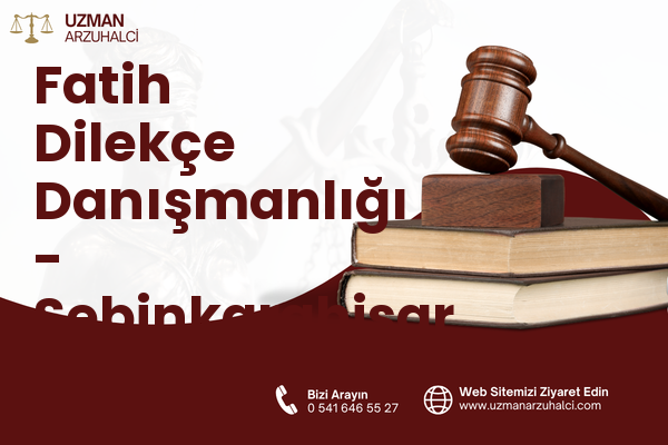 Fatih Dilekçe Danışmanlığı - Şebinkarahisar