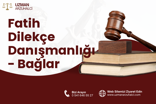 Fatih Dilekçe Danışmanlığı - Bağlar
