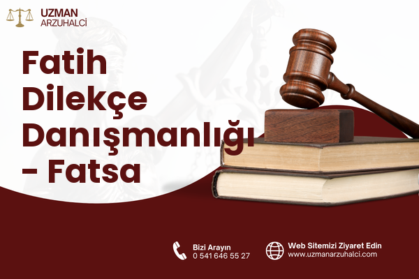 Fatih Dilekçe Danışmanlığı - Fatsa